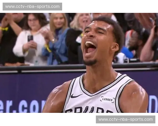 文班亚马伤愈复出后状态火热 马刺内线防守效率显著提升